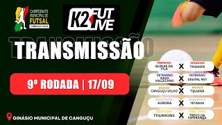 9ª RODADA  CAMP MUNICIPAL DE FUTSAL DE CANGUÇU 17092024  K2 FUTLIVE [upl. by Theobald]