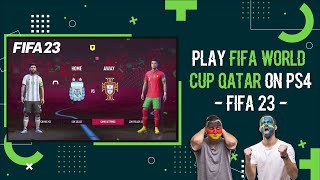 FIFA 23  Play FIFA World Cup Qatar On PS4 [upl. by Jaan381]