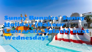 Sunny Bunnies Sunny Holiday Bakour Lanzarote Splash next Wednesday [upl. by Carline649]