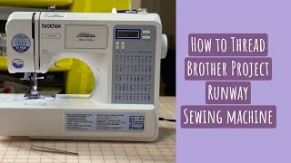 How to Thread Brother Project Runway Sewing Machine [upl. by Dnamron]