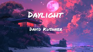 daylight song lyrics by David Kushner [upl. by Yentruok504]