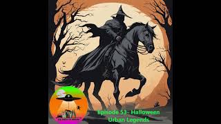 Episode 53 Halloween Urban Legends [upl. by Mount]