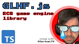 glhfjs game engine prototype S1E5 typescript javascript [upl. by Aicenod896]