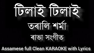 Tilai Tilai  Rabha Sangeet  Tarali Sharma  Assamese Full Clean Karaoke With Lyrics  HQ Clean [upl. by Rojam]