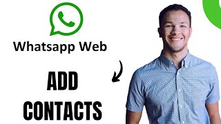 How to Add Contacts on Whatsapp web EASY GUIDE [upl. by Avin]