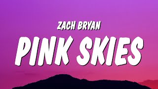 Zach Bryan  Pink Skies Lyrics [upl. by Yliak313]