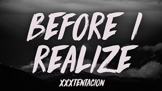 XXXTENTACION  before i realize Lyrics [upl. by Honoria]