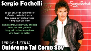 Sergio Fachelli  Quiéreme Tal Como Soy Lyrics SpanishEnglish EspañolInglés [upl. by Nilyak]