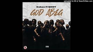 Kabex Ft Qdot – God Abeg Audio [upl. by Ostler]