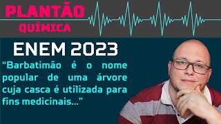 ENEM 2023  Barbatimão é o nome popular de uma árvore cuja casca é utilizada para fins medicinais [upl. by Brass]