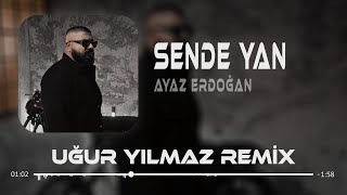 Ayaz Erdoğan  Sen De Yan  Uğur Yılmaz Remix [upl. by Huntington371]