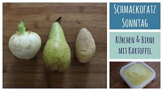 Schmackofatz Sonntag 4  Babybrei kochen  Rübchen amp Birne mit Kartoffel [upl. by Khan]