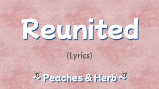 Reunited Lyrics  Peaches amp Herb [upl. by Nnylyaj]