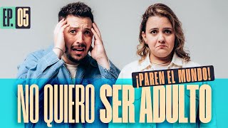 No quiero ser adulto ¡Paren el mundo 🫣  EP 05 [upl. by Farhi]