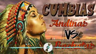 Cumbias Andinas VS Bachatas [upl. by Murdoch575]