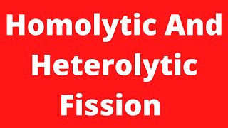 Homolytic And Heterolytic Fission  Homolytic amp Heterolytic Bond Cleavage  Class 11  BSC 1st Year [upl. by Eellah]