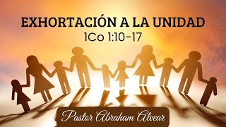 Exhortación a la unidad  1 Co 11017  Pastor Abraham Alvear  20102024 [upl. by Burn]