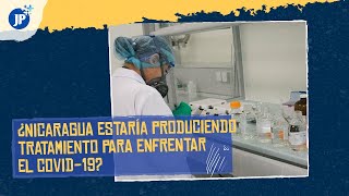 ¿Nicaragua estaría produciendo tratamiento para enfrentar el Covid19 [upl. by Stronski]