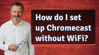 How do I set up Chromecast without WiFi [upl. by Aicilav]