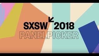 How to Enter Your Proposal to the 2018 SXSW PanelPicker [upl. by Meehahs687]