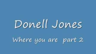 Donell JonesWhere you are Part 2 [upl. by Leaw]