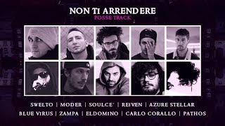 Non ti arrendere  Posse Track Swelto Moder Soulcè Reiven Blue Virus Zampa Pathos [upl. by Letisha]