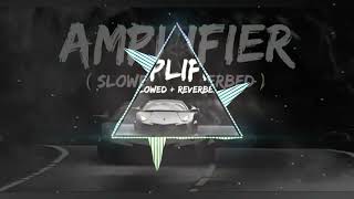 AMPLIFIER  SLOWED REVERB  IMRAN KHAN Lofi Music Gc [upl. by Atnicaj895]