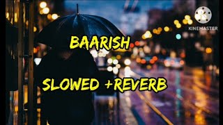 Baarish  Half Girlfriend Song  Slowed And Reverb Lofi Mix Baarish lyric  Arjun amp Shraddha [upl. by Carley857]