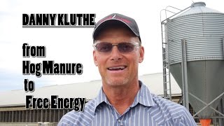 Danny Kluthe From Hog Manure to Free Energy [upl. by Underwood]