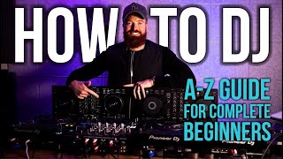 HOW TO DJ  AZ Guide For Complete Beginners [upl. by Leinahtan742]