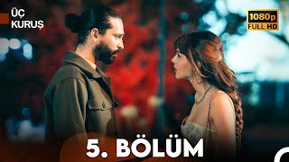 Üç Kuruş 5 Bölüm Full HD [upl. by Ariajaj]