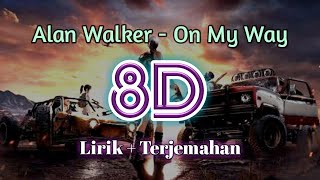 Alan walker  On My Way 8D  Lirik dan terjemahan Bahasa Indonesia [upl. by Mears516]