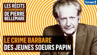 Le crime barbare des jeunes soeurs Papin  Les récits extraordinaires de Pierre Bellemare [upl. by Aleciram]