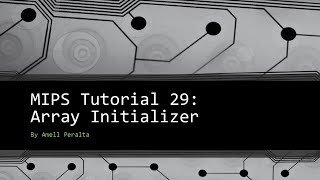 MIPS Tutorial 29 Array Initializer [upl. by Coney]