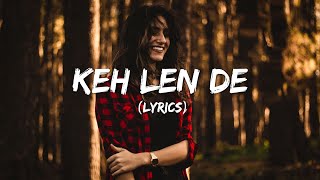 Keh Len De lyrics  Das Ki Karaan Tere Te Mara  Kaka  Punjabi Songs 2020  Inder  Himanshi K [upl. by Yliah993]