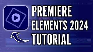 Adobe Premiere Elements 2024 Tutorial  Complete Tutorial for Beginners [upl. by Aufmann251]