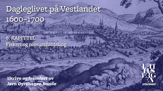 Dagleglivet på Vestlandet 16001700 – Del 6 Fiskeri og ressursfordeling [upl. by Remmos138]