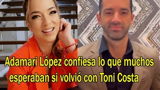 Adamari López confiesa lo que muchos esperaban si volvió con Toni Costa [upl. by Hitchcock]