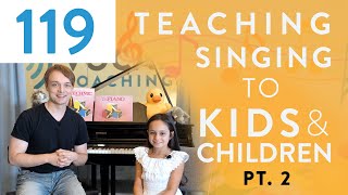 “Teaching Singing To Kids amp Children Pt 2”  Voice Lessons To The World Ep 119 [upl. by Domenech]