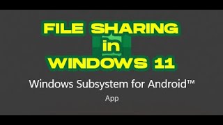 File Sharing in Windows Subsystem for Android Windows11 [upl. by Aniala]