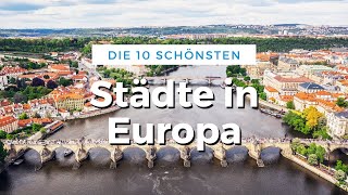 Die 10 schönsten Städte Europas Reise Tipps [upl. by Lemra]