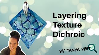 Layering Textured Dichroic Fused Glass Jewelry Using Unconventional Methods [upl. by Michelina]