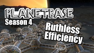 Planetbase  s4 ep 7  RUTHLESS EFFICIENCY  Lets Play Planet Base [upl. by Medrek]