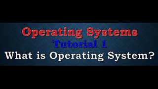 Operating Systems Tutorial 1 What is Operating System [upl. by Htenywg]