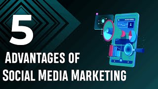 5 Advantages of Social Media Marketing [upl. by Onaireves]