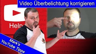 Überbelichtete Stellen im Video Was kann man dagegen tun [upl. by Weston]