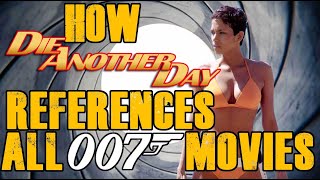 How Die Another Day references all Bond Movies [upl. by Astri162]