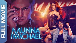 मुन्ना माइकल  Munna Michael  Tiger Shroff Nawazuddin Siddiqui Nidhhi Agerwal  Superhit Movie [upl. by Cuda]