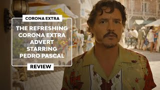 ▷ The REFRESHING ADVERT of CORONA EXTRA with PEDRO PASCAL 2024 [upl. by Sundin]