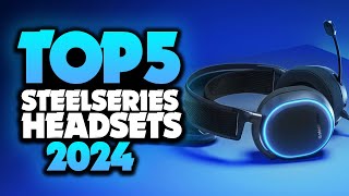 Best Steelseries Headsets 2024  The Only 5 You Should Consider Today [upl. by Ardnosac]